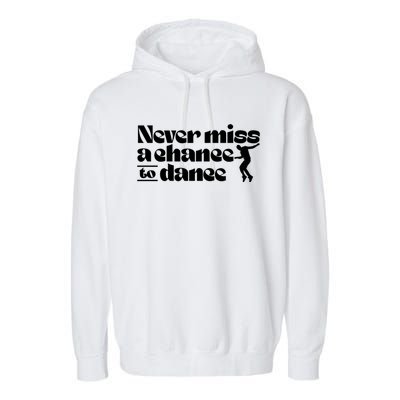 Never Miss A Chance To Dance Garment-Dyed Fleece Hoodie