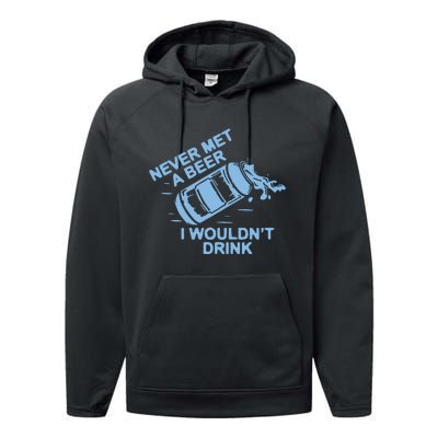 Never Met A Beer I WouldnT Drink Performance Fleece Hoodie