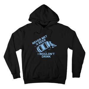 Never Met A Beer I WouldnT Drink Hoodie