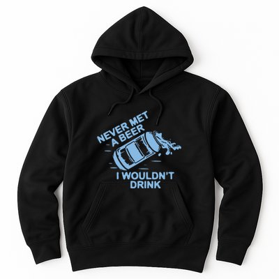 Never Met A Beer I WouldnT Drink Hoodie