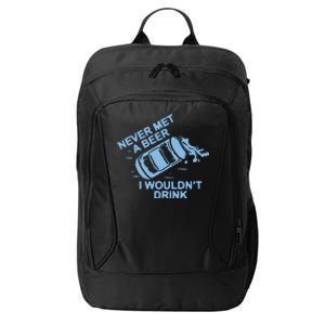 Never Met A Beer I WouldnT Drink City Backpack