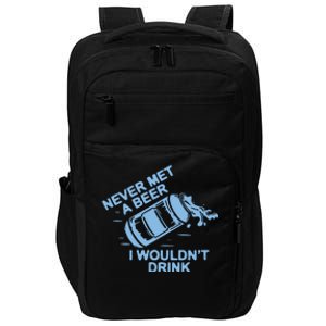 Never Met A Beer I WouldnT Drink Impact Tech Backpack