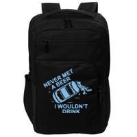 Never Met A Beer I WouldnT Drink Impact Tech Backpack