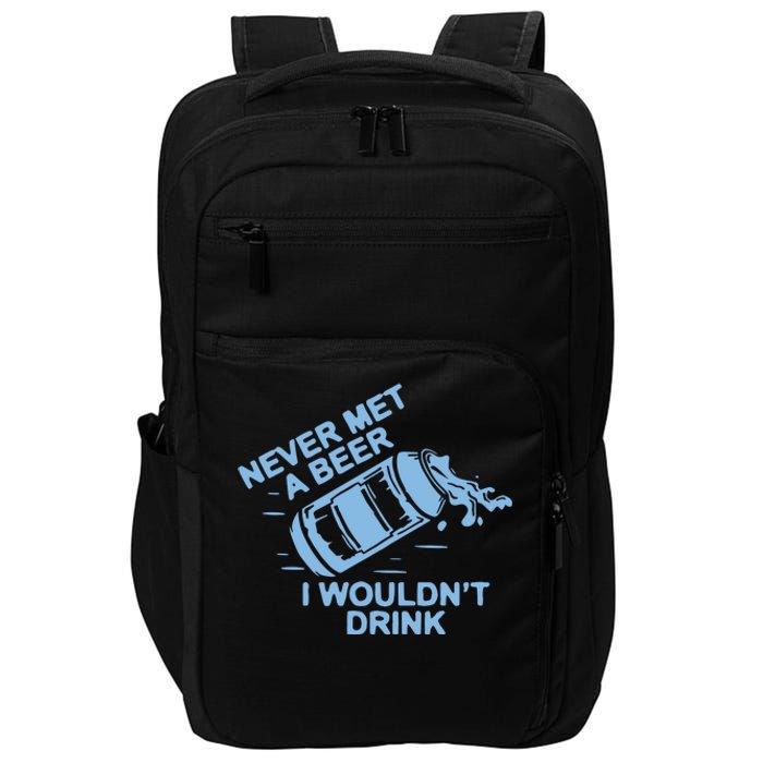 Never Met A Beer I WouldnT Drink Impact Tech Backpack