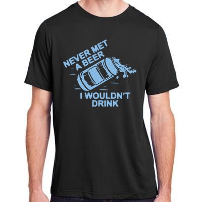 Never Met A Beer I WouldnT Drink Adult ChromaSoft Performance T-Shirt