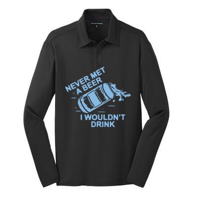 Never Met A Beer I WouldnT Drink Silk Touch Performance Long Sleeve Polo