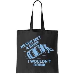 Never Met A Beer I WouldnT Drink Tote Bag