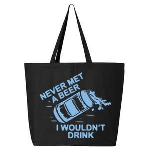 Never Met A Beer I WouldnT Drink 25L Jumbo Tote