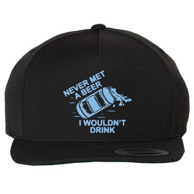 Never Met A Beer I WouldnT Drink Wool Snapback Cap