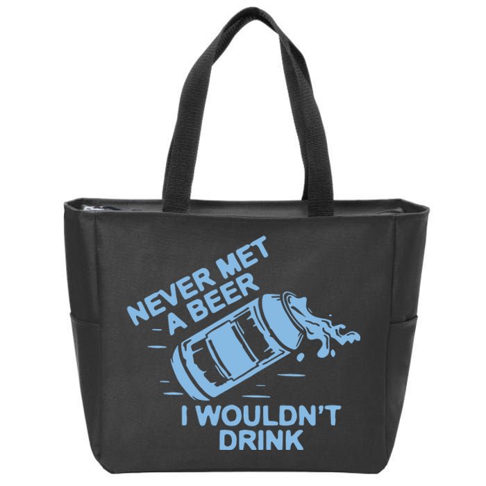 Never Met A Beer I WouldnT Drink Zip Tote Bag