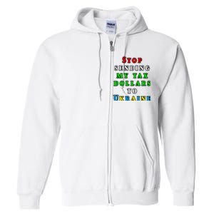 No More American Tax Dollars To Ukraine Biden Trump Desantis Full Zip Hoodie