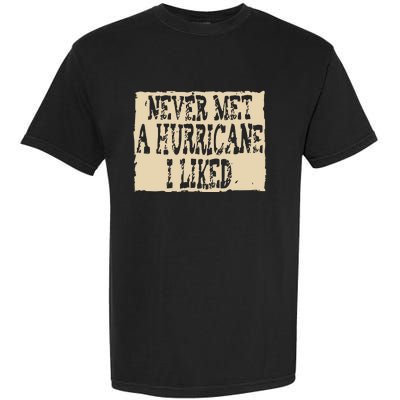 Never Met A Hurricane I Liked Garment-Dyed Heavyweight T-Shirt