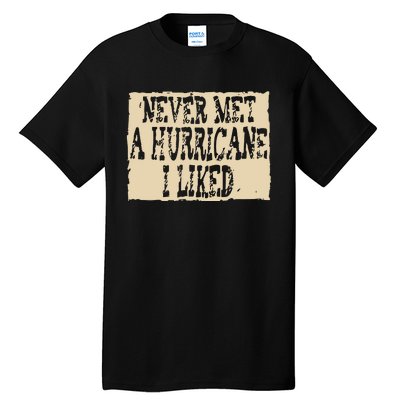 Never Met A Hurricane I Liked Tall T-Shirt