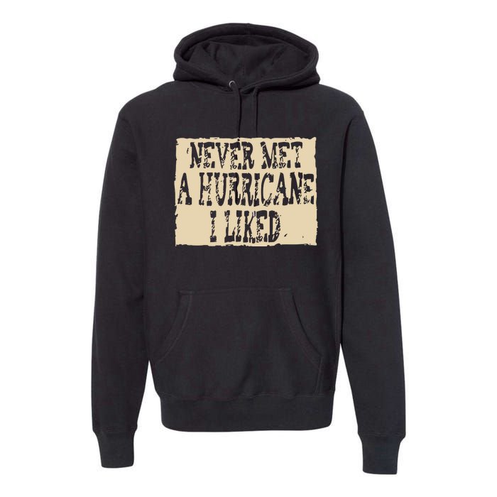 Never Met A Hurricane I Liked Premium Hoodie