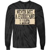 Never Met A Hurricane I Liked Tie-Dye Long Sleeve Shirt