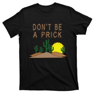 New Mexico Arizona Cactus DonT Be A Prick Man Humor T-Shirt