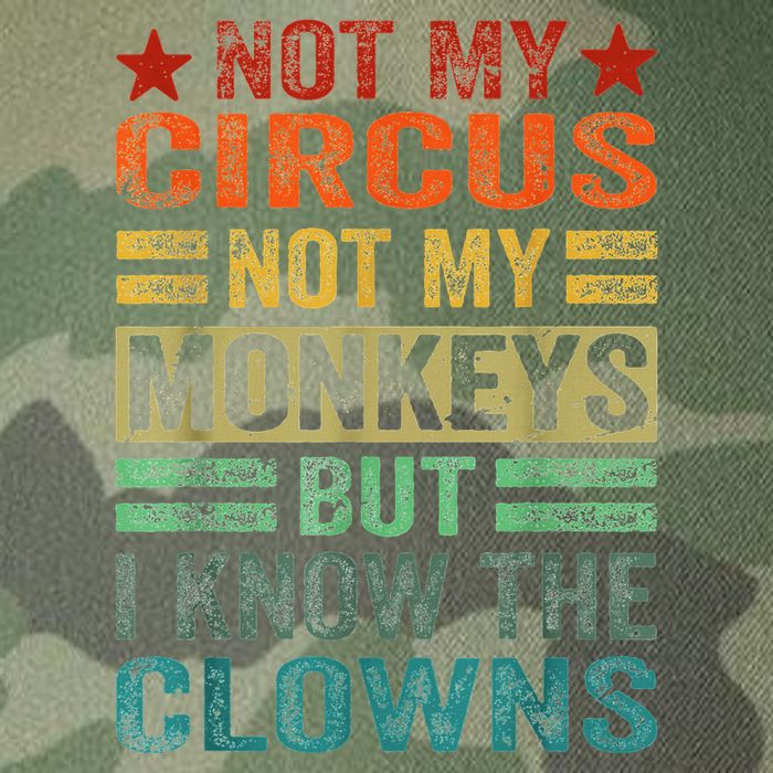 Not My Circus Not My Monkeys But I Know The Clowns Legacy Tie Dye Trucker Hat