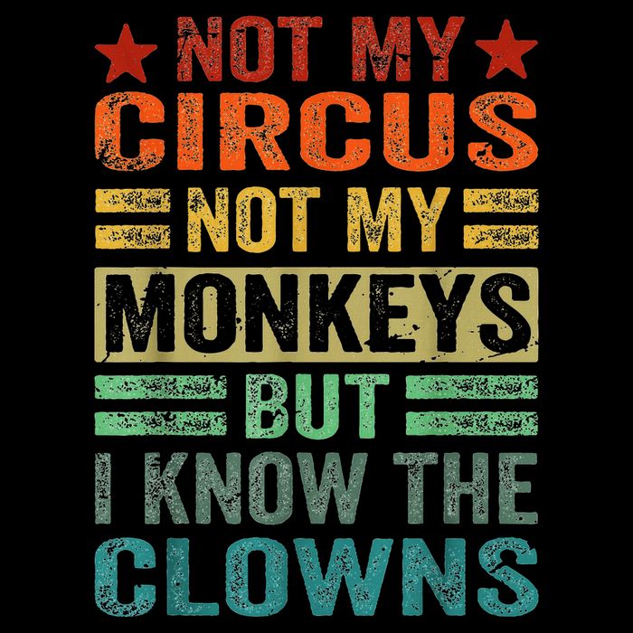 Not My Circus Not My Monkeys But I Know The Clowns Flexfit Unipanel Trucker Cap