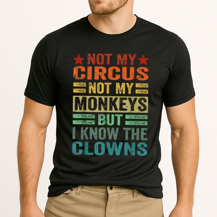 Not My Circus Not My Monkeys But I Know The Clowns Performance Shirt