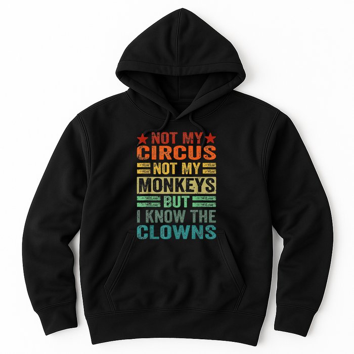 Not My Circus Not My Monkeys But I Know The Clowns Hoodie