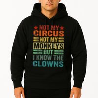 Not My Circus Not My Monkeys But I Know The Clowns Hoodie
