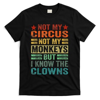 Not My Circus Not My Monkeys But I Know The Clowns T-Shirt