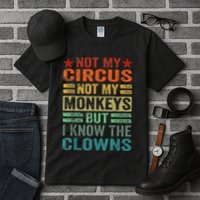 Not My Circus Not My Monkeys But I Know The Clowns Tall T-Shirt