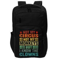 Not My Circus Not My Monkeys But I Know The Clowns Impact Tech Backpack