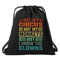 Not My Circus Not My Monkeys But I Know The Clowns Drawstring Bag
