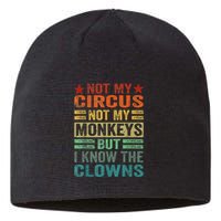 Not My Circus Not My Monkeys But I Know The Clowns Sustainable Beanie