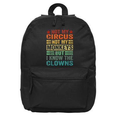 Not My Circus Not My Monkeys But I Know The Clowns 16 in Basic Backpack
