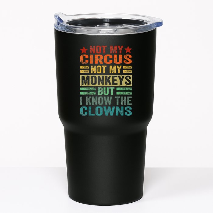 Not My Circus Not My Monkeys But I Know The Clowns Tumbler