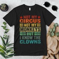 Not My Circus Not My Monkeys But I Know The Clowns Premium T-Shirt
