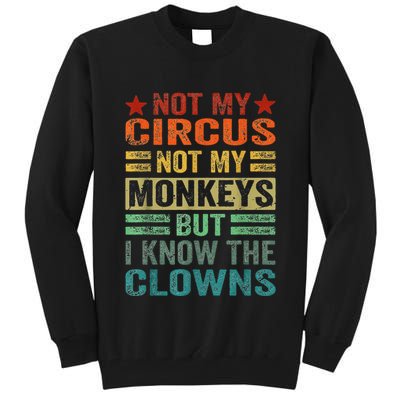 Not My Circus Not My Monkeys But I Know The Clowns Tall Sweatshirt