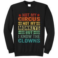 Not My Circus Not My Monkeys But I Know The Clowns Tall Sweatshirt