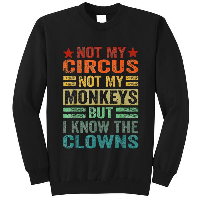 Not My Circus Not My Monkeys But I Know The Clowns Tall Sweatshirt