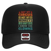 Not My Circus Not My Monkeys But I Know The Clowns Trucker Hat
