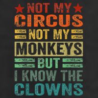 Not My Circus Not My Monkeys But I Know The Clowns Trucker Hat