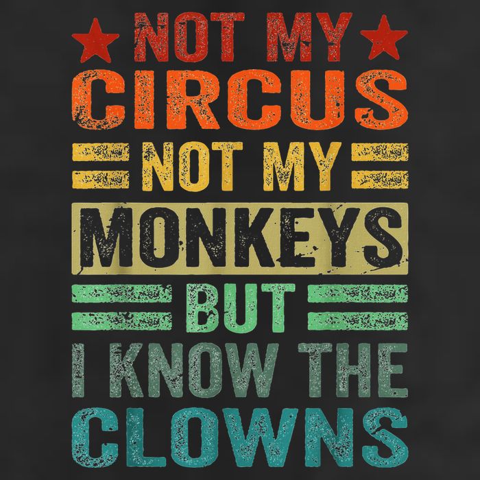Not My Circus Not My Monkeys But I Know The Clowns Trucker Hat