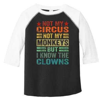 Not My Circus Not My Monkeys But I Know The Clowns Toddler Fine Jersey T-Shirt