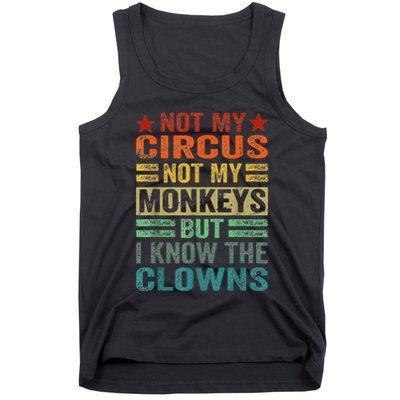 Not My Circus Not My Monkeys But I Know The Clowns Tank Top