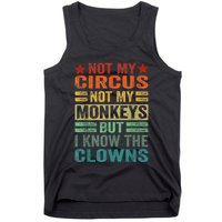 Not My Circus Not My Monkeys But I Know The Clowns Tank Top