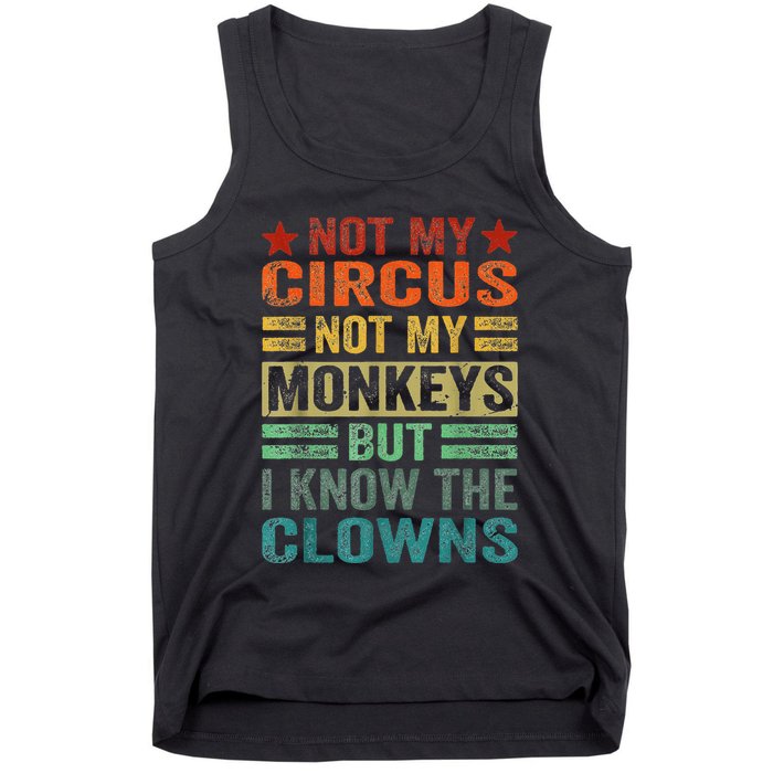 Not My Circus Not My Monkeys But I Know The Clowns Tank Top