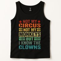 Not My Circus Not My Monkeys But I Know The Clowns Tank Top