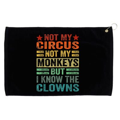 Not My Circus Not My Monkeys But I Know The Clowns Grommeted Golf Towel