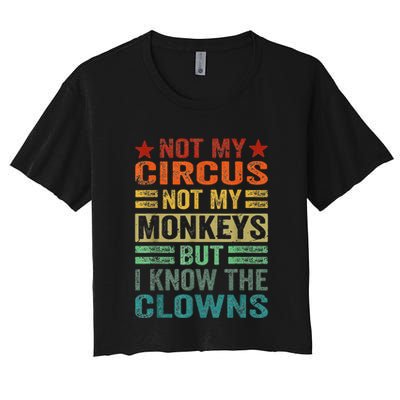 Not My Circus Not My Monkeys But I Know The Clowns Crop Top