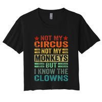 Not My Circus Not My Monkeys But I Know The Clowns Crop Top