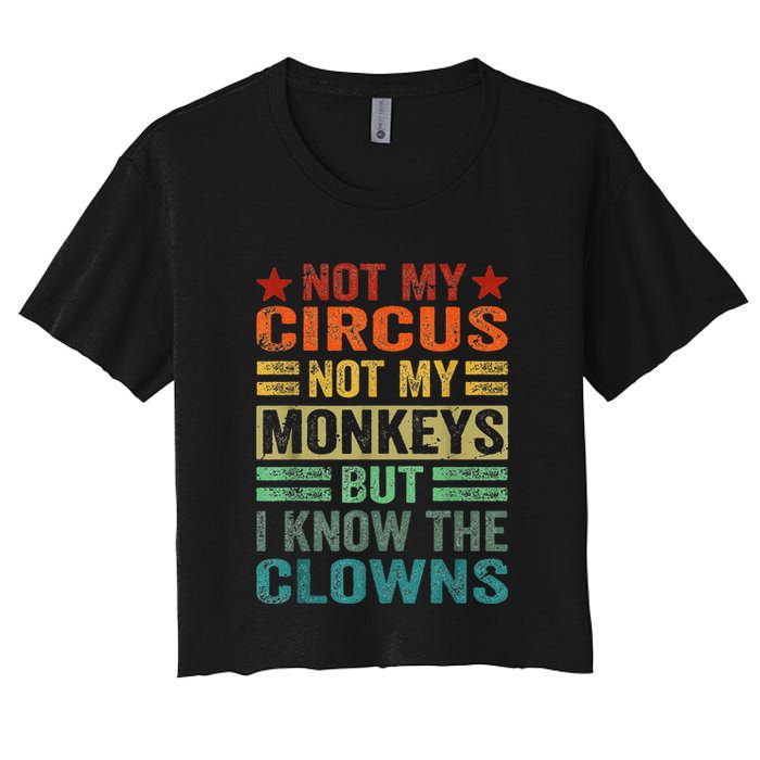 Not My Circus Not My Monkeys But I Know The Clowns Crop Top