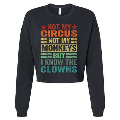 Not My Circus Not My Monkeys But I Know The Clowns Cropped Pullover Crew