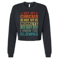 Not My Circus Not My Monkeys But I Know The Clowns Cropped Pullover Crew